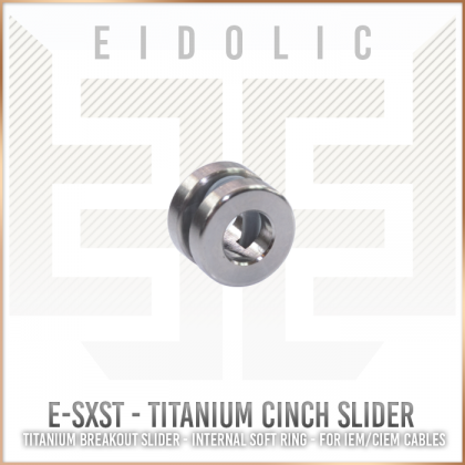  Eidolic - E-SXST - Titanium - ciem / iem - breakout / cinch slider - with internal soft ring